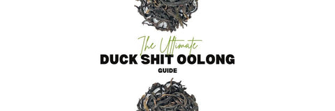 The Ultimate Duck Shit Oolong Guide