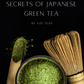 Secrets of Japanese Green Tea: the ultimate Japanese Tea Book